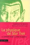 La Physique de Star Trek ou Comment visiter l'univers en pyjama